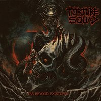 Far Beyond Existence - Torture Squad