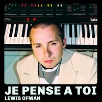 Je pense à toi - Lewis OfMan