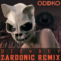 Disobey - Zardonic, Oddko
