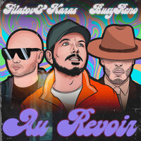 Au Revoir - Filatov & Karas