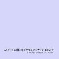 As the World Caves In - Wuki