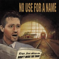 Get Out Of This Town - No Use For A Name