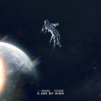 U Are My High - DJ Snake, Future