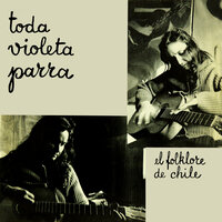 Run Run Se Fue Pa'l Norte - Violeta Parra