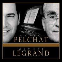 Un ami s'en est allé - Mario Pelchat, Michel Legrand