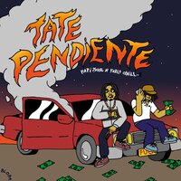 Tate Pendiente - Papi Trujillo, Pablo Chill-E, Pochi