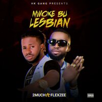 Nwoke Bu Lesbian - 2Much