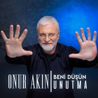 Beni Düşün Unutma - Onur Akın