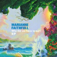 Why Did We Have to Part - Marianne Faithfull