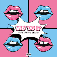Why Do I? - VAVO, Zohara, nicopop.