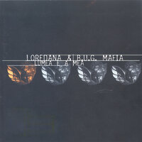 Lumea e a mea - Loredana, B.U.G. Mafia