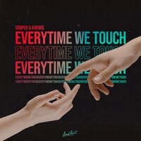 Everytime We Touch - COOPEX, KHEMIS