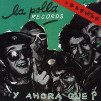 Y Ahora Qué? - La Polla Records