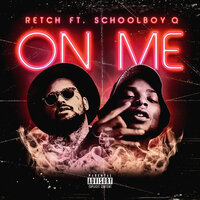 On Me - Retch, ScHoolboy Q