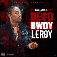 Dead Bwoy Leroy - Jahmiel, Week.day