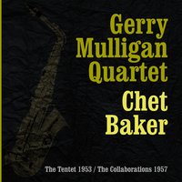 I Guess I´ll Have To Change My Plans - Gerry Mulligan Quartet, Chet Baker