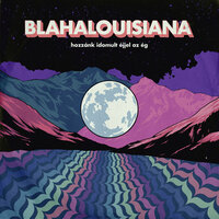 Ott van a nap - Blahalouisiana