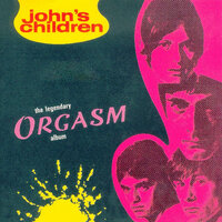 Just What You Want, Just What You'll Get - John's Children