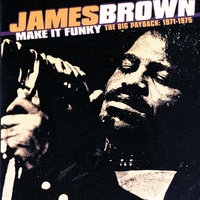 Turn On The Heat And Build Some Fire - James Brown