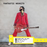 A Letter to Fear - Fantastic Negrito