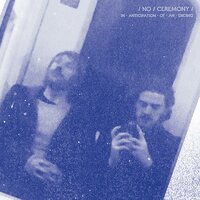 NO CEREMONY///