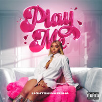 Play Me - LightSkinKeisha