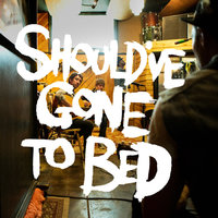 Should've Gone to Bed - Plain White T's