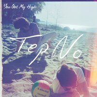 You Got My High - Tep No