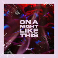 On A Night Like This - KEiiNO