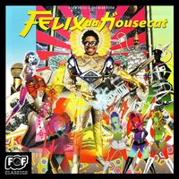 Everyone Is Someone In L.A. - Felix Da Housecat