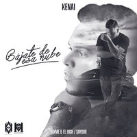 Bajate De Esa Nube - Dayme y El High, Saybor, Kenai