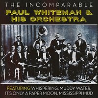 It's Only A Paper Moon - Paul Whiteman