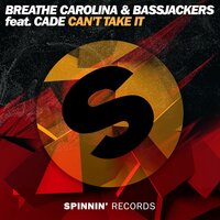 Can't Take It - Breathe Carolina, Bassjackers, Cade