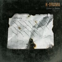 Gotta Do Better - K-Drama