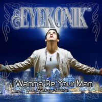 I Wanna Be Your Man - EyeKonik, Roger Troutman
