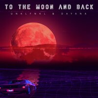 To The Moon And Back - Unklfnkl, Dayana
