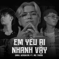 Em Yêu Ai Nhanh Vậy - Cm1x