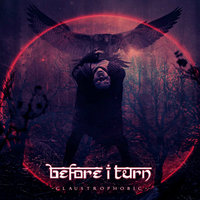 Claustrophobic - Before I Turn
