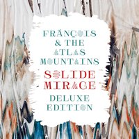Grand Dérèglement - François & The Atlas Mountains