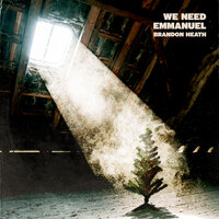 We Need Emmanuel - Brandon Heath