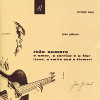 Se é Tarde Me Perdoa (Forgive Me if it's Too Late) - João Gilberto