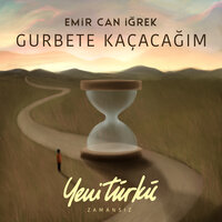 Gurbete Kaçacağım - Emir Can Iğrek
