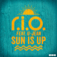 Sun Is Up - R.I.O., U-Jean