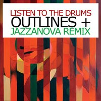 Listen to the Drums - Outlines