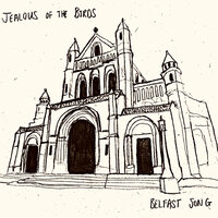 Belfast Song - Jealous Of The Birds
