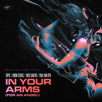 In Your Arms (For An Angel) - Topic, Robin Schulz, Nico Santos