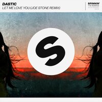 Let Me Love You - Dastic, Cade