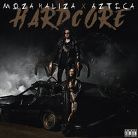 Hardcore - Azteca, Moza Kaliza