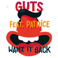 Want It Back - GUTS, Milk Coffee & Sugar, Patrice