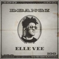 100 Million - Elle Vee, DBangz
